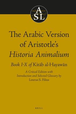 The Arabic Version Of Aristotles Historia Animalium Book Ix Of Kitb Alhayawn Ebook L S Filius