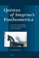 Quintus Of Smyrnas Posthomerica A Study Of Heroic Characterization And Heroism Tine Scheijnen
