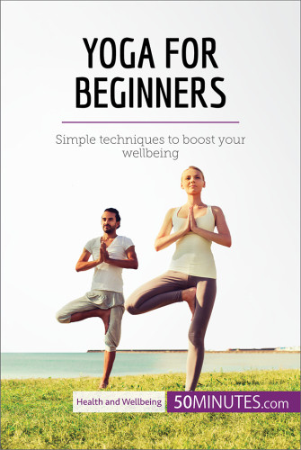 Yoga For Beginners Simple Techniques To Boost Your Wellbeing Health Wellbeing 50minutescom