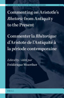 Commenting On Aristotles Rhetoric From Antiquity To The Present Commenter La Rhtorique Daristote De Lantiquit La Priode Contemporaine Frdrique Woerther