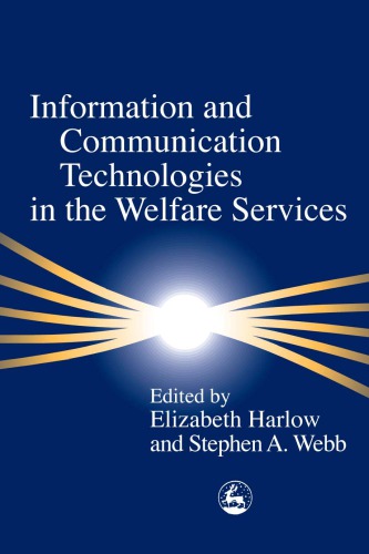 Information And Communication Technologies In The Welfare Services Elizabeth Harlow Stephen A Webb