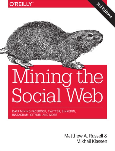 Mining The Social Web Data Mining Facebook Twitter Linkedin Instagram Github And More 3rd Edition Russell