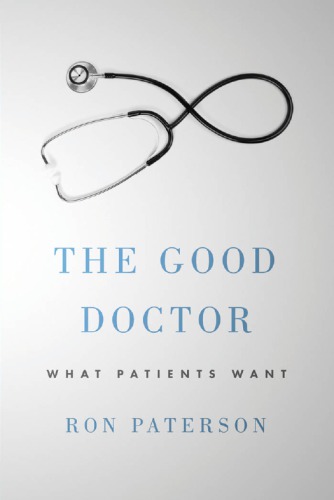The Good Doctor What Patients Want Ron Paterson