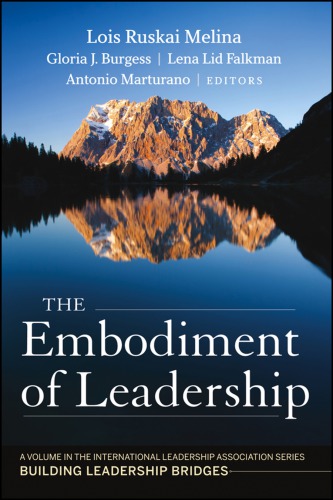 The Embodiment Of Leadership A Volume In The International Leadership Series Building Leadership Bridges Lois Ruskai Melina Gloria J Burgess Antonio Marturano Eds