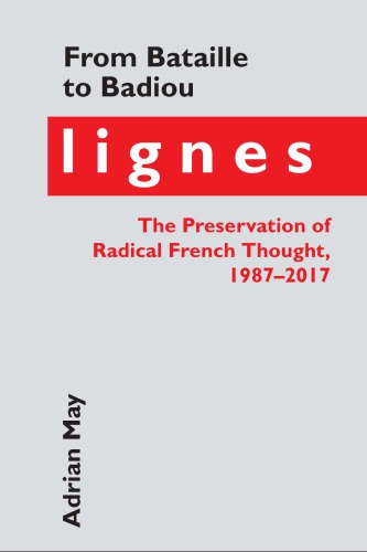 From Bataille To Badiou Lignes The Preservation Of Radical French Thought 19872017 Adrian May