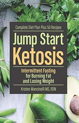 Jump Start Ketosis Intermittent Fasting For Burning Fat And Losing Weight Paperback Kristen Mancinelli