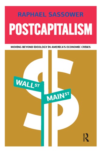Postcapitalism Moving Beyond Ideology In Americas Economic Crisis Raphael Sassower