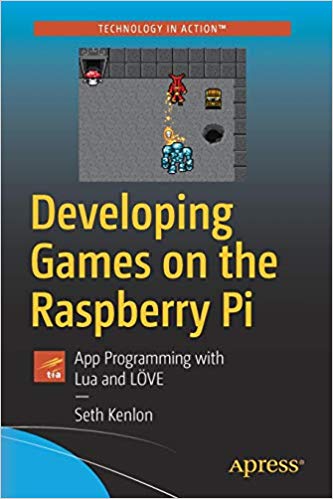 Developing Games On The Raspberry Pi App Programming With Lua And Lve 1st Edition Seth Kenlon