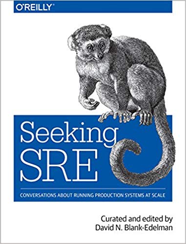 Seeking Sre Conversations About Running Production Systems At Scale 1st Edition David N Blankedelman