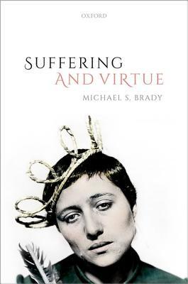 Suffering And Virtue Hardcover Michael S Brady