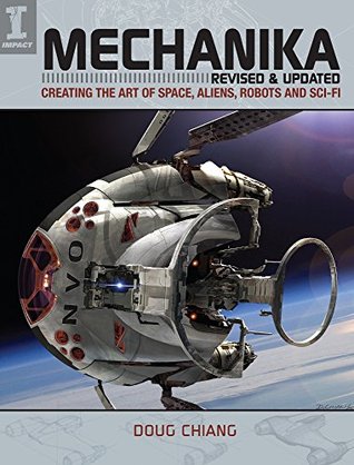 Mechanika Revised And Updated Creating The Art Of Space Aliens Robots And Scifi Paperback Doug Chiang