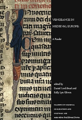 Vengeance In Medieval Europe A Reader Daniel Lord Smail Kelly Lyn Gibson