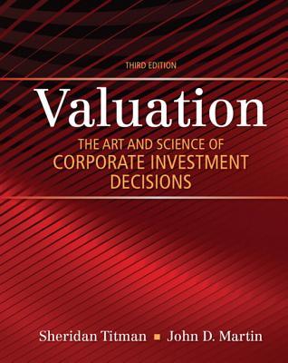 Valuation The Art And Science Of Corporate Investment Decisions Hardcover Sheridan Titman John D Martin