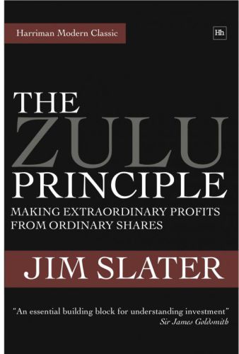 The Zulu Principle Making Extraordinary Profits From Ordinary Shares Reprinted Edition Jim Slater