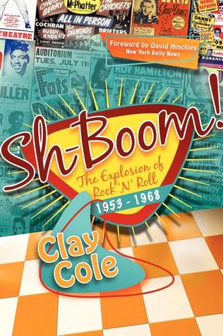 Shboom The Explosion Of Rock N Roll 19531968 Hardcover Clay Cole David Hinckley