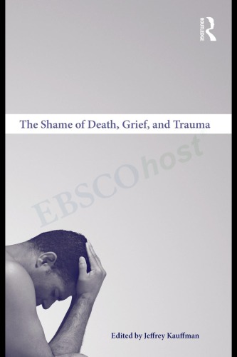 The Shame Of Death Grief And Trauma Jeffrey Kauffman Ed