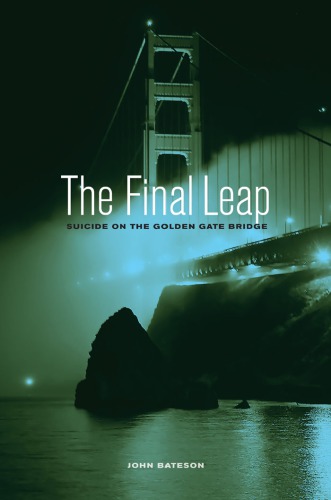 The Final Leap Suicide On The Golden Gate Bridge John Bateson