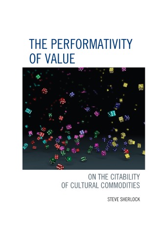 The Performativity Of Value On The Citability Of Cultural Commodities Steve Sherlock