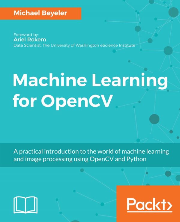 Machine Learning For Opencv Intelligent Image Processing With Python 1st Edition Michael Beyeler