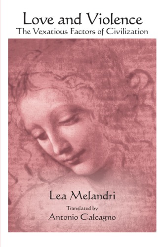 Love And Violence The Vexatious Factors Of Civilization Lea Melandri