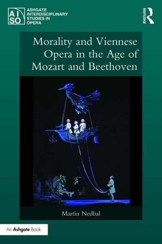 Morality And Viennese Opera In The Age Of Mozart And Beethoven Martin Nedbal