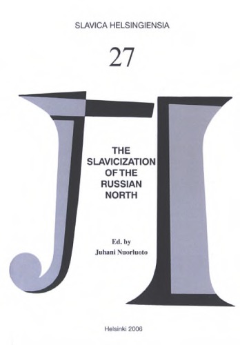 The Slavicization Of The Russian North Mechanisms And Chronology Die Slavisierung Nordrusslands Mechanismen Und Chronologie славянизация русского севера механизмы и хронология Juhani Nuorluoto Ed