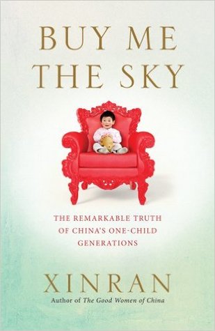Buy Me The Sky The Remarkable Truth Of Chinas Onechild Generations Hardcover Xinran