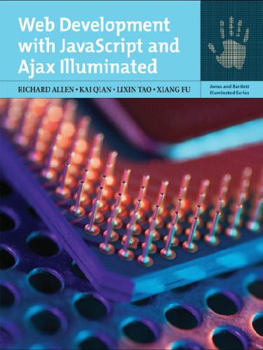 Web Development With Javascript And Ajax Illuminated Xiang Fu Lixin Tao Kai Qian Richard Allen Xiang Fu
