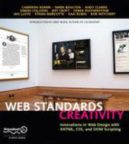 Web Standards Creativity Innovations In Web Design With Xhtml Css And Dom Scripting Dan Rubin Derek Featherstone Jeff Croft Ian Lloyd Rob Weychert Ethan Marcotte Mark Boulton Simon Collison Cameron Adams Andy Clarke Dan Rubin