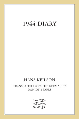 1944 Diary Hans Keilson Damion Searls