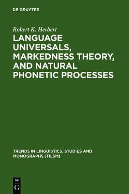 Language Universals Markedness Theory And Natural Phonetic Processes Robert K Herbert