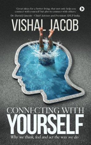 Connecting With Yourself Why We Think Feel And Act The Way We Do Paperback Vishal Jacob