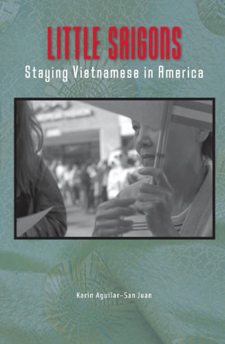 Little Saigons Staying Vietnamese In America Karin Aguilarsan Juan