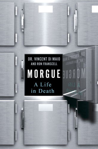 Morgue A Life In Death Vincent Di Maio Ron Franscell