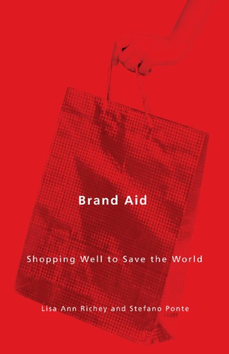 Brand Aid Shopping Well To Save The World Lisa Ann Richey And Stefano Ponte