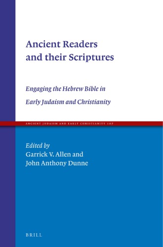 Ancient Readers And Their Scriptures Engaging The Hebrew Bible In Early Judaism And Christianity Garrick V Allen