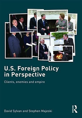 Us Foreign Policy In Perspective Clients Enemies And Empire Paperback David Sylvan Stephen Majeski