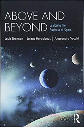 Above And Beyond Exploring The Business Of Space 1st Edition Louis Brennan