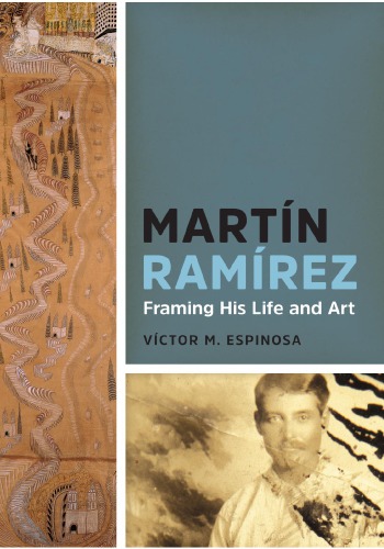 Martn Ramrez Framing His Life And Art Vctor M Espinosa
