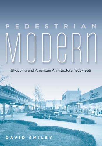 Pedestrian Modern Shopping And American Architecture 19251956 David Smiley