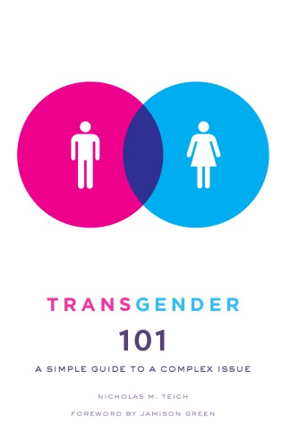 Transgender 101 A Simple Guide To A Complex Issue Nicholas M Teich