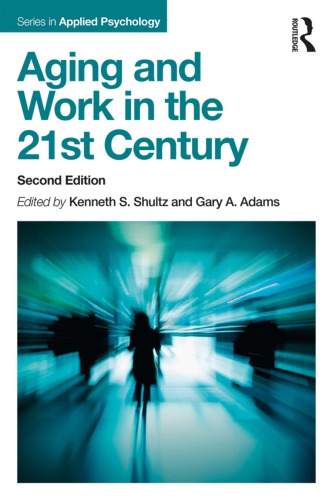 Aging And Work In The 21st Century Hardcover Kenneth S Shultz Gary A Adams