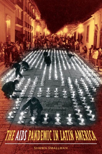 The Aids Pandemic In Latin America Shawn C Smallman