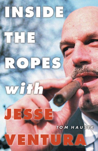 Inside The Ropes With Jesse Ventura Tom Hauser