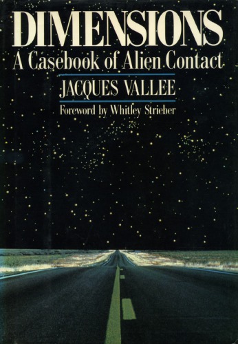 Dimensions A Casebook Of Alien Contact Jacques Vallee