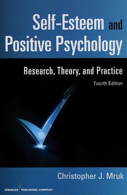 Selfesteem And Positive Psychology Research Theory And Practice Paperback Christopher J Mruk