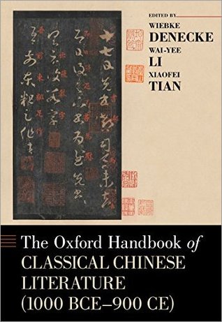 The Oxford Handbook Of Classical Chinese Literature Wiebke Denecke Waiyee Li Xiaofei Tian