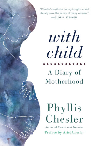 With Child A Diary Of Motherhood Paperback Phyllis Chesler Ariel Chesler