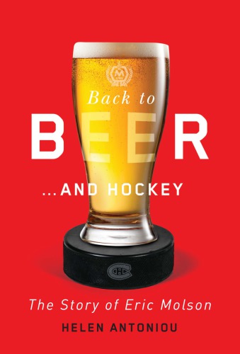 Back To Beerand Hockey The Story Of Eric Molson Helen Antoniou
