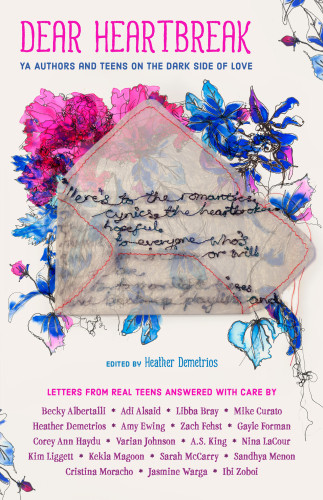 Dear Heartbreak Ya Authors And Teens On The Dark Side Of Love Heather Demetrios